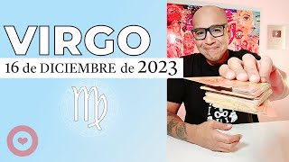 VIRGO | Horóscopo de hoy 16 de Diciembre 2023