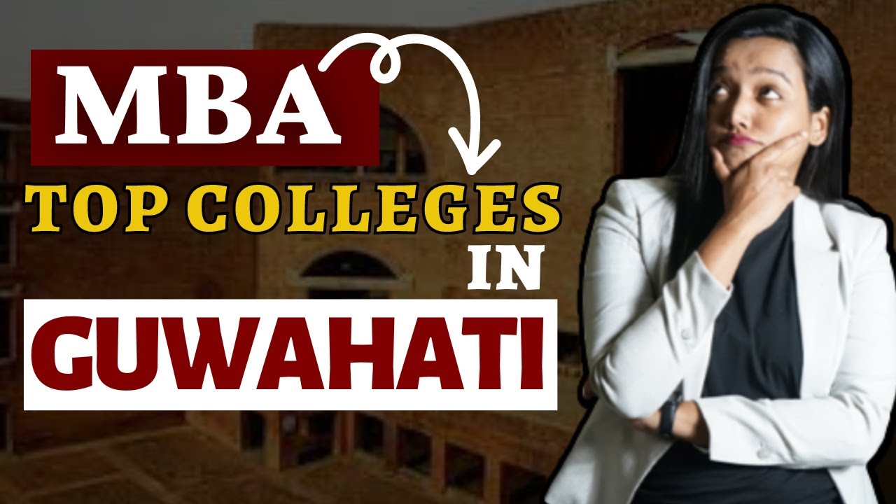 MBA Colleges In Guwahati || Fees || Placement || List Of B-School In ...