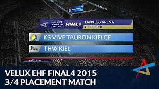 THW Kiel vs Kielce | 3/4 placement match | VELUX EHF FINAL4 2015