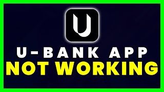 UBank App Not Working: How to Fix UBank Mobile Banking App Not Working