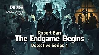 The Endgame Begins | Detective Series 4 | Robert Barr | BBC Radio 4 Crime Drama