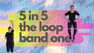 5 IN 5|| THE LOOP BAND ONE||  5 MINUTE MOVE MORE CHALLENGE|| Take a break from sitting