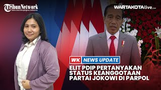 🔴WK NEWS UPDATE: SInggung Keberpihakan Presiden, Elit PDIP Pertanyakan Status Keanggotaan Jokowi