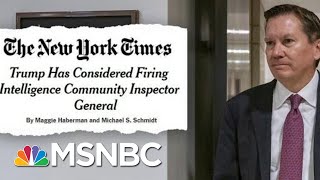 Trump Wanted Inspector General Who Deemed Whistleblower Complaint Credible Fired | Deadline | MSNBC