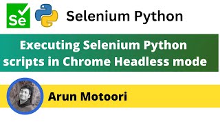 Executing Selenium Python scripts on Chrome Browser in Headless mode (Selenium Python)