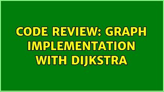 Code Review: Graph implementation with Dijkstra