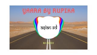 Rupika - YAARA (Feat. Mumzy Stranger & Nish) | Music By SP  | 8D AUDIO | (Listen with headphones) 🎧