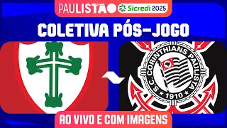 PORTUGUESA X CORINTHIANS- COLETIVA PÓS-JOGO | PAULISTÃO SICREDI 2025