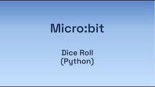 Digital Technologies: Micro:bit - Dice Roll in Python