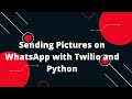 Python Flask Tutorial #34 📸🚀 Sending Pictures on WhatsApp with Twilio and Python 📱💬