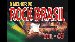 ROCK NACIONAL - O Melhor do rock Brasil - VOL 3