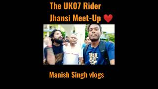 THE UK07 Rider Jhansi Meet-Up ❤️@TheUK07Rider @Babubhaiya07 #manishsinghvlogs #shorts