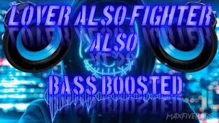 LOVER ALSO FIGHTER ALSO Bass Boosted Song