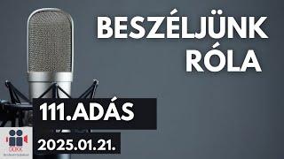 Beszéljünk róla-Interaktív kérdések és válaszok (111.adás) - 2025.01.21.