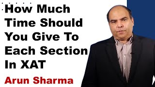 How Much Time Should You Give To Each Section In XAT | Arun Sharma