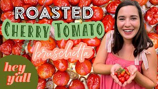 Slow-Roasted Cherry Tomato Bruschetta (SUPER EASY) | Using Homegrown Tomatoes and Basil | Hey Y'all