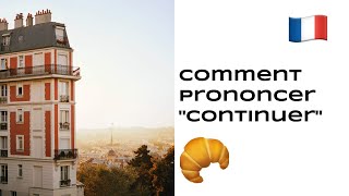 Comment prononcer 'Continuer' en français