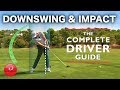 DRIVER DOWNSWING & IMPACT - THE COMPLETE DRIVER GOLF SWING GUIDE