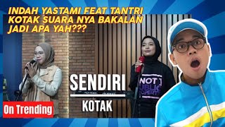 Reaction video SENDIRI - KOTAK (LIVE COVER INDAH YASTAMI FEAT TANTRI) suara nya mirip😍