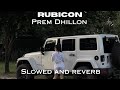 RUBICON - PREM DHILLON (Slowed And Reverb)