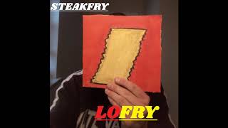 Steakfry - LoFry (Full Album 2019)