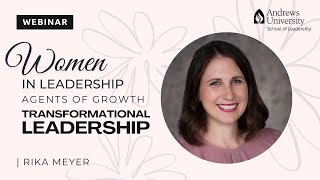 Transformational Leadership with Rika Meyer | Women in Leadership Webinar: Agents of Growth