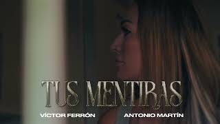 Antonio Martin - Victor ferrón  -  Tus Mentiras (videoclip oficial) #tusmentiras