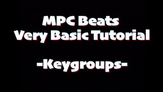 MPC Beats Very Basic Tutorial Keygroups