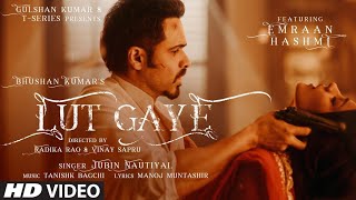 Lut Gaye (Official Video) Emraan Hashmi Ft. Jubin Nautiyal, Yukti Thareja | Tanishk  | New Song 2021