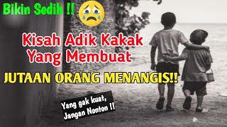 BIKIN NANGIS!! Kisah Adik Kakak Menyentuh Hati