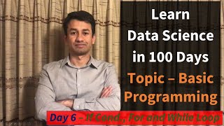 Day 6 - Python Basics - If Cond., For and While Loop