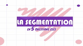 La segmentation (avec exemples)