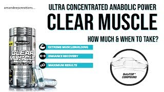 Clear Muscle with Ultra Concentrated Anabolic Power | How much \u0026 When to Take?