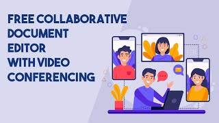 Free Collaborative Document Editor with Video Conferencing