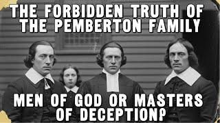 The Macabre History of the Pemberton Family: A Sinister Tale
