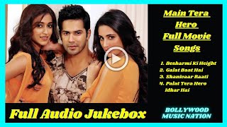 Main Tera Hero Full Movie (Songs) | Bollywood Music Nation | Varun Bhawan | Ileana D'Cruz | Nargis