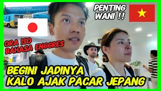 PERTAMAKALI PERGI KE VIETNAM‼️SAMA PACAR JEPANG