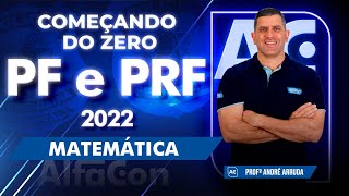 Começando do Zero PF e PRF 2022 - Matemática - AlfaCon