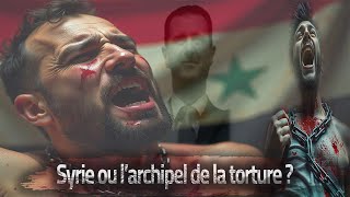 Syrie ou l'archipel de la torture