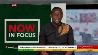 CAF CHAMPIONS LEAGUE AND CAF CONFED CUP AFROSPORT NOW  IN FOCUS