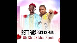 Petit Papa la voix d’or Feat Malick Fadal.Bb Kha Dakhui Remix.2025