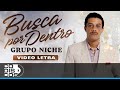 Busca Por Dentro, Grupo Niche - Video Letra