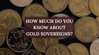 An Introduction to Gold Sovereigns | ATKINSONS BULLION \u0026 COINS