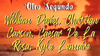 Otro Segundo - William Davies, Christian Carson, Cesar De La Rosa, Kyle Lemaire (Letra)