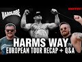 HardLore: ...And we're back! Harms Way European Tour Recap + Q&A