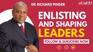 Dr Richard Pinder   Enlisting and shaping leaders