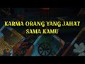 MERINDING KARMA YANG DI DAPATKAN ORANG YANG JAHAT SAMA KAMU