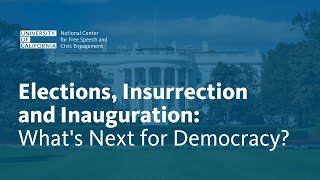 Elections, Insurrection and Inauguration: What's Next for American Democracy?