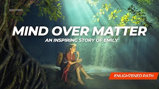 Mind Over Matter - An Inspiring Story of Mental Strength