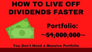 Live Off Dividends FASTER: Why You Don't Need a Massive Portfolio